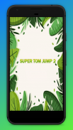 Super Tom Jump 2 screenshot 1