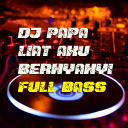 DJ Papa Liat Aku Bernyanyi Remix