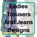 Ladies Trouser Design And Jeans Design