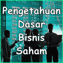 Pengetahuan Dasar Bisnis Saham