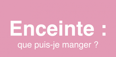 Enceinte: que puis-je manger ?