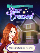 Star Crossed - Ep1 - Seu Amor Está Nas Estrelas screenshot 9