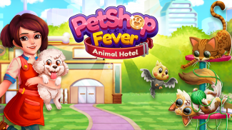 Pet Shop Fever: Animal Hotel screenshot 5