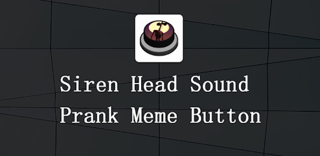 Siren Head Sound Meme Button 4.2.03 Free Download