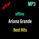 Ariana Grande mp3 Offline Best Hits