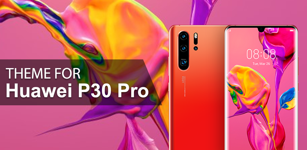 Theme for Huawei P30 Pro - APK Download for Android | Aptoide
