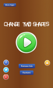 Change Two Shapes -shapes come screenshot 0