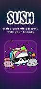 SUSH Raise Virtual Pets screenshot 4