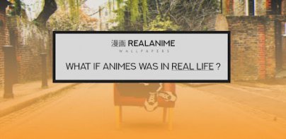 RealAnime - Anime In Real Life Wallpapers HD