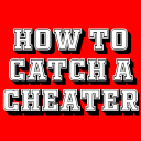 HOW TO CATCH A CHEATER