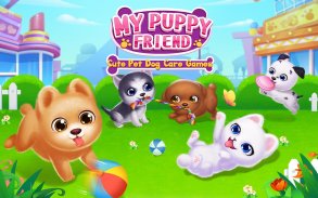 My Puppy Friend - Cute Pet Dog Care Games screenshot 0