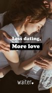 Waiter: Less dating, more love screenshot 6