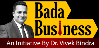 Bada Business - Dr Vivek Bindra