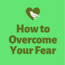 How to Overcome Your Fear