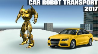 Car Robot Transport 2017 screenshot 0