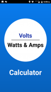 Volts/Watts/Amps Calculator screenshot 2