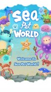 海洋宠物进化世界 Sea Pet World screenshot 0