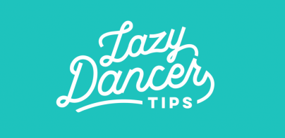 Lazy Dancer Tips