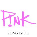 P!nk (Pink) Lyrics