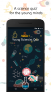 Hello Young Scientist Quiz screenshot 0