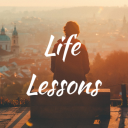 Life Lessons - Life Quotes