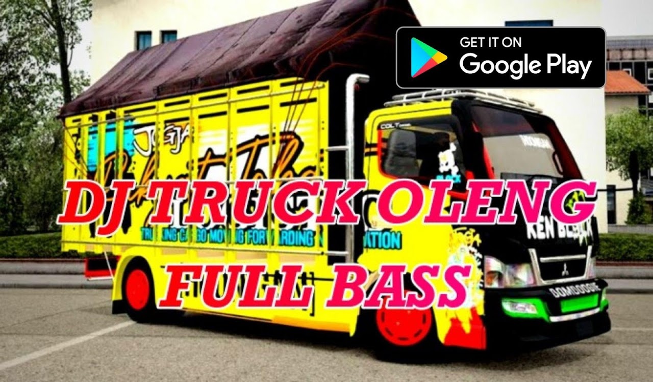 DJ TRUCK OLENG REMIX FULL BASS - Загрузить APK для Android | Aptoide