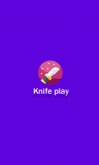 Knife play screenshot 1