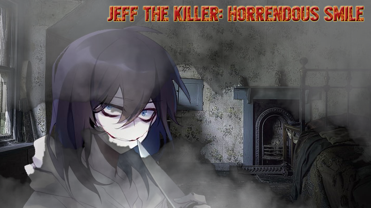 Jeff The Killer - Horrendous Smile 