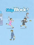 Skip Work! - Mudah lari dari screenshot 4