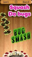 Bug Smash - Squash do inseto! screenshot 0