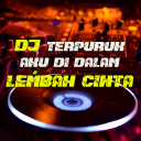 DJ Terpuruk Aku di Dalam Lembah Cinta - Full Remix