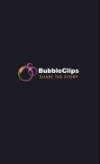 BubbleClips Share your Story screenshot 2