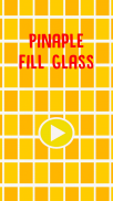 Pinaple Fill Glass screenshot 3