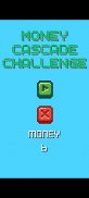 Money Cascade Challenge screenshot 2