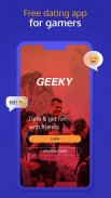 Geeky - free dating app for gamers screenshot 1