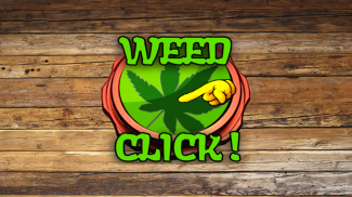 Weed Click! screenshot 0
