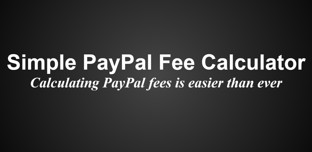 Calculator For PayPal Fees - APK Download for Android - Aptoide