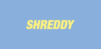 SHREDDY: We Get You Results