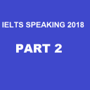 IELTS SPEAKING 2018