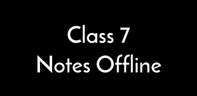 Class 7 Notes Offline