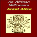 An African Millionaire by Grant Allen