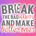 Break Bad Habits