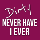 Dirty "Never have I ever"