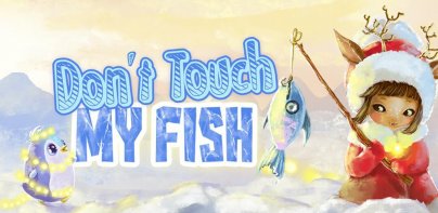 Don't Touch my Fish