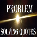 Problem Solving Quotes & Ideas