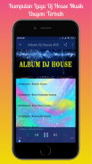 Lagu Dj House Musik Dugem - Kumplit 2020 screenshot 2