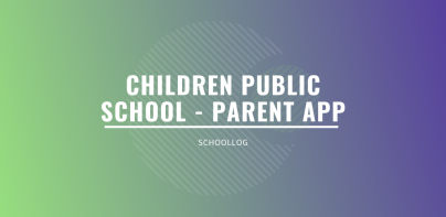 CHILDREN PUBLIC SCHOOL- PARENT