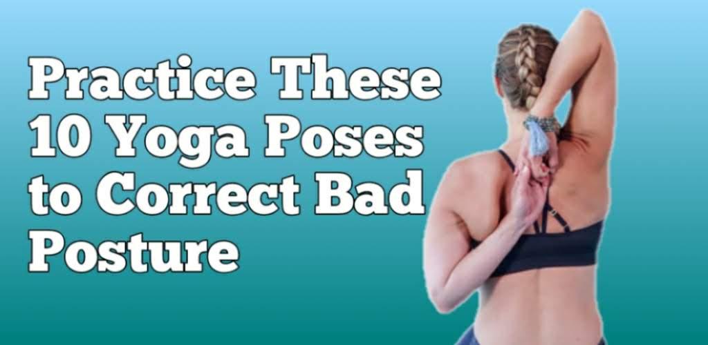 Practice These 10 Yoga Poses to Correct Bad Posture