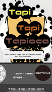 Tapi Tapi Tapioca screenshot 9