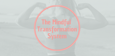 Mindful Transformation System